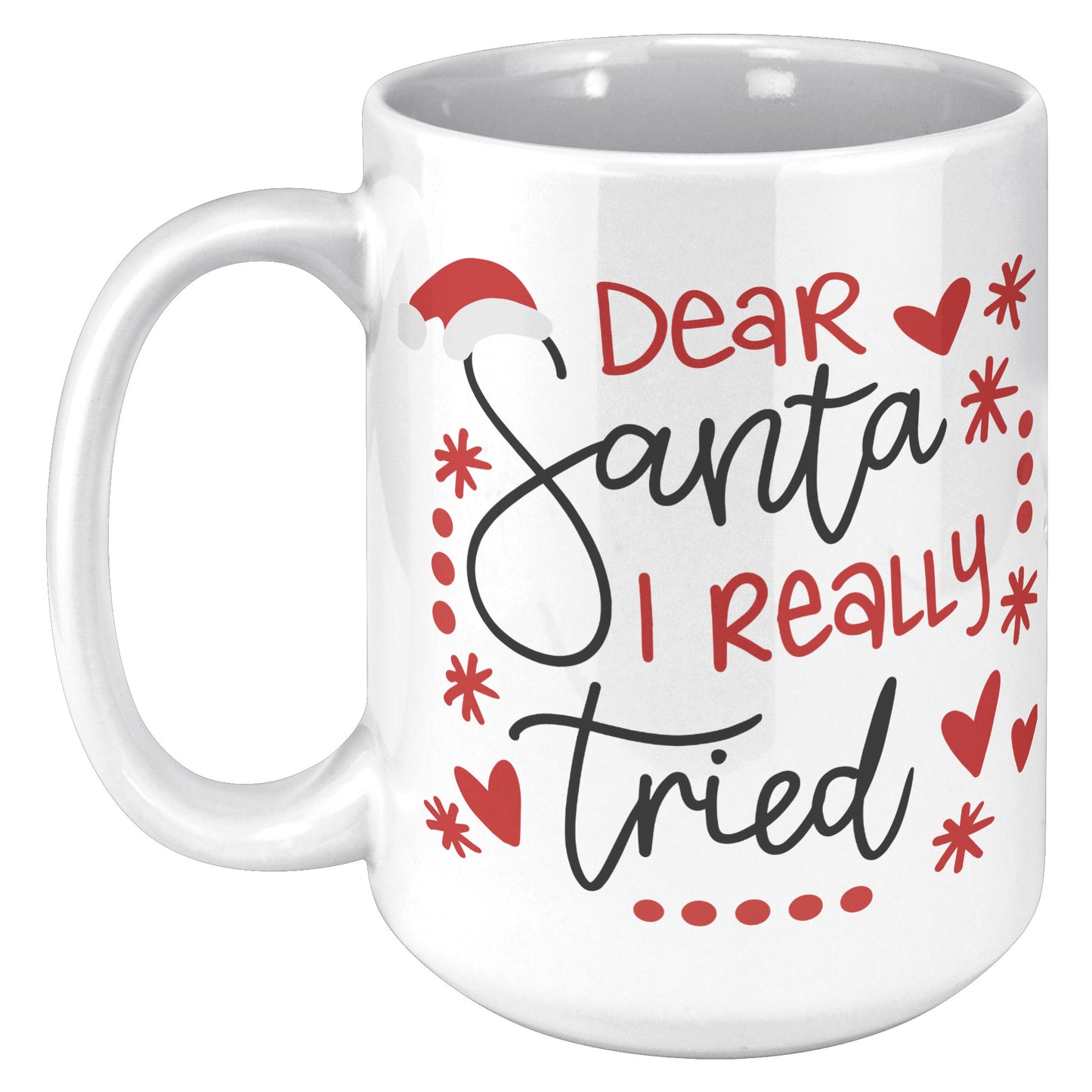Dear Santa I Really Tried Holiday Mug