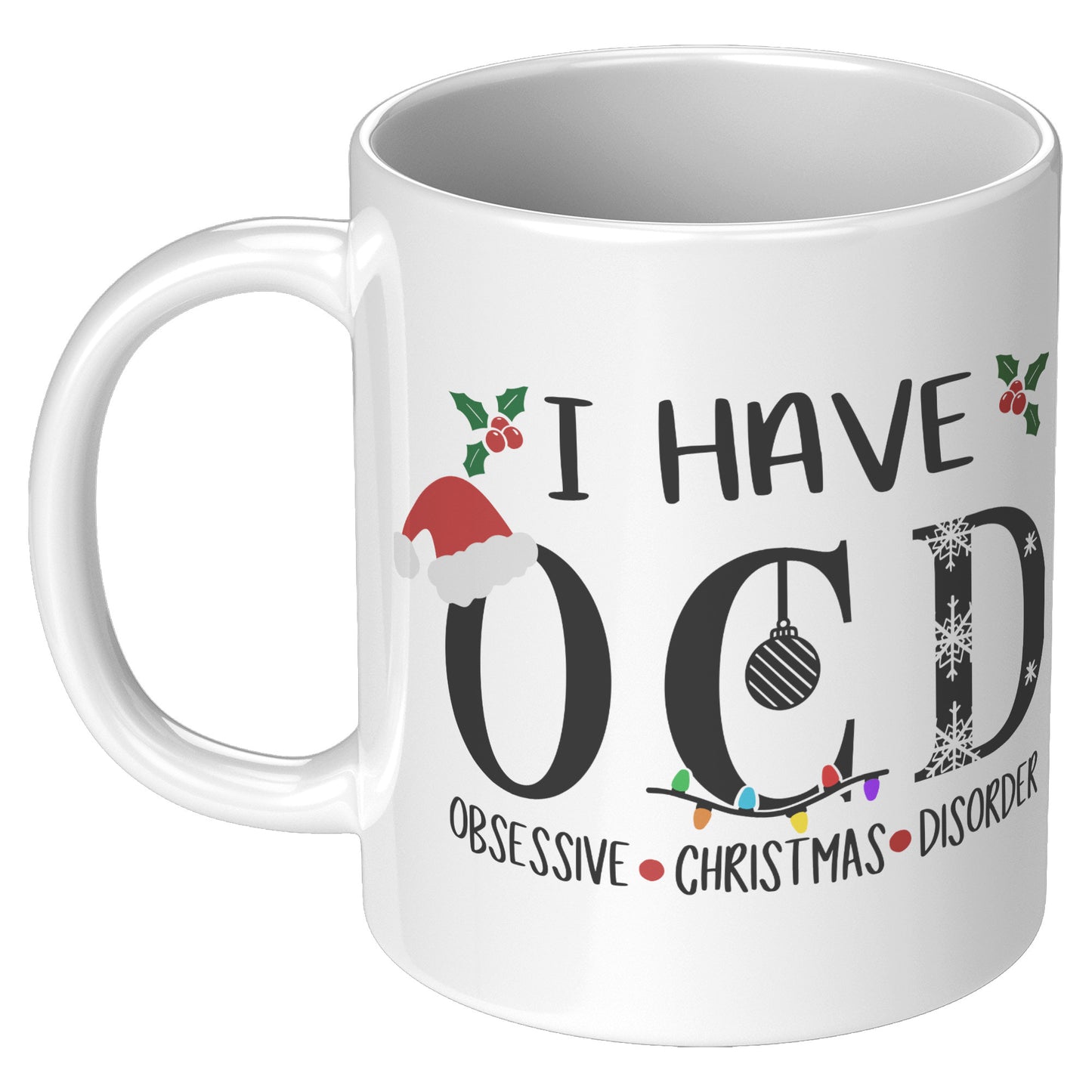 I have OCD Obsessive Christmas Disorder Holiday Mug