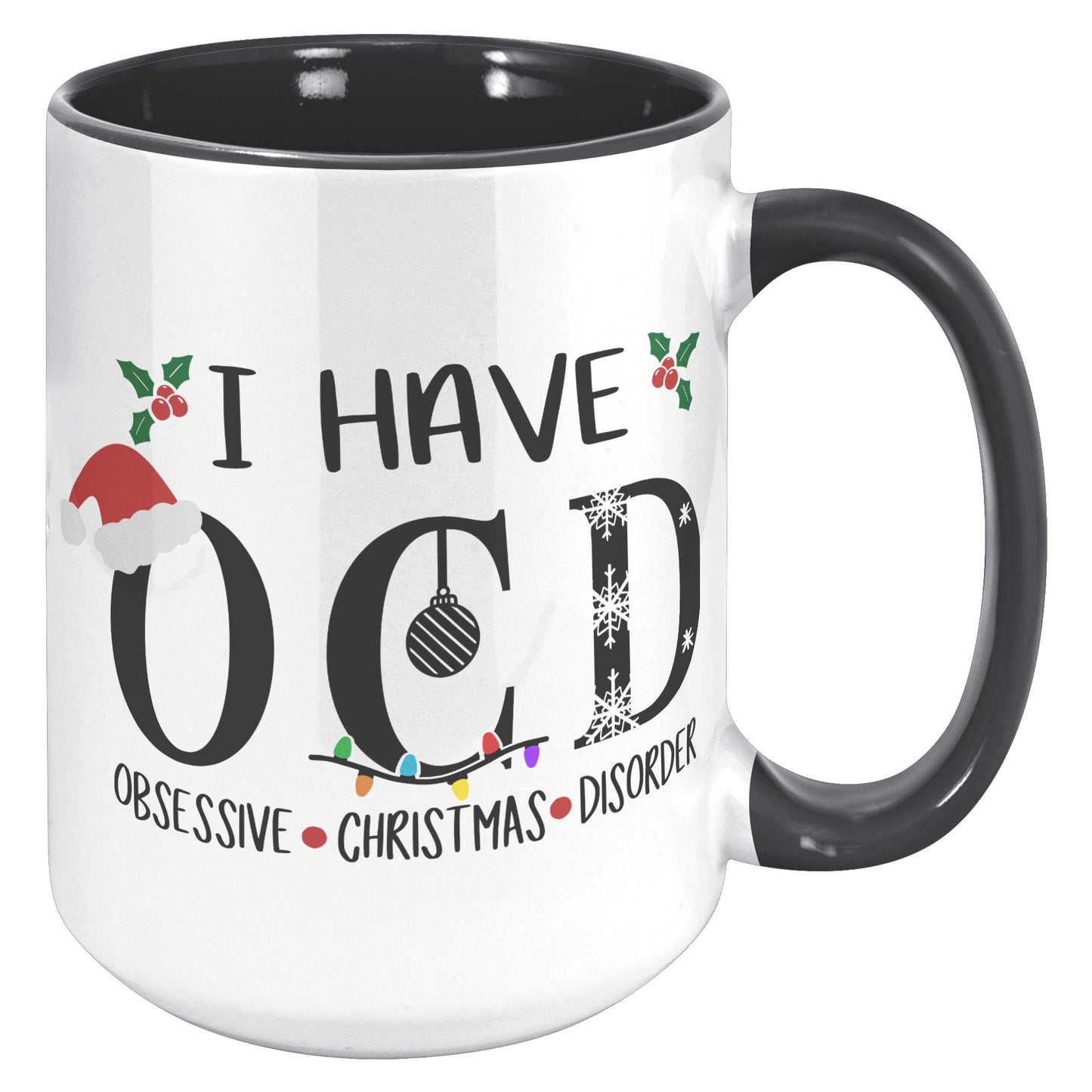 I have OCD Obsessive Christmas Disorder Holiday Mug