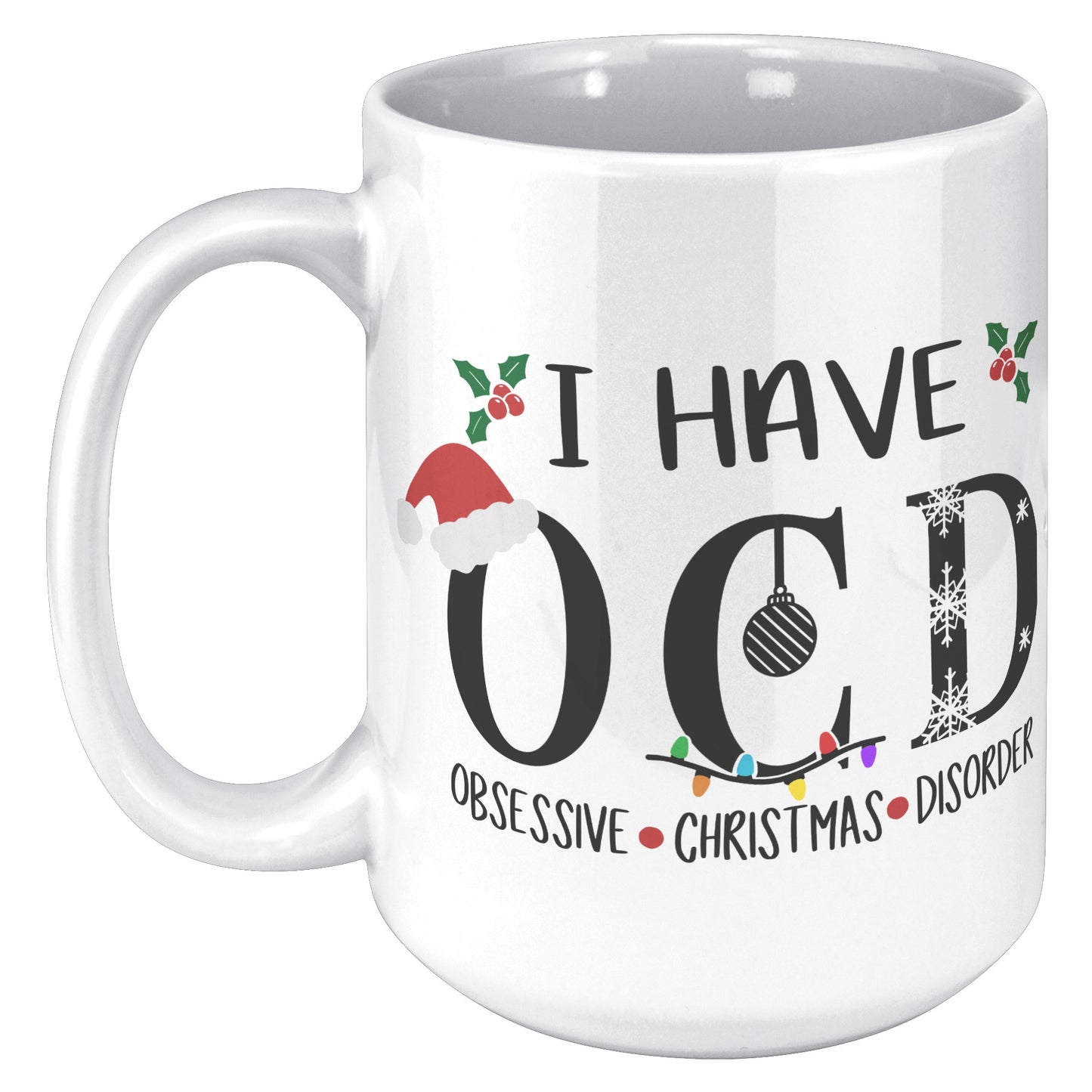 I have OCD Obsessive Christmas Disorder Holiday Mug
