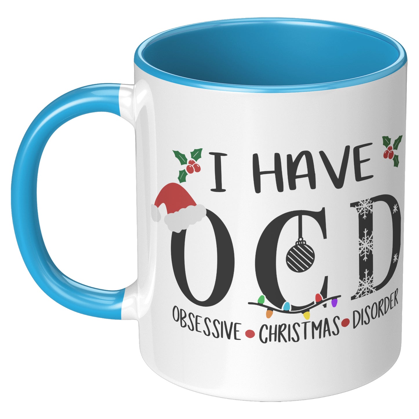 I have OCD Obsessive Christmas Disorder Holiday Mug
