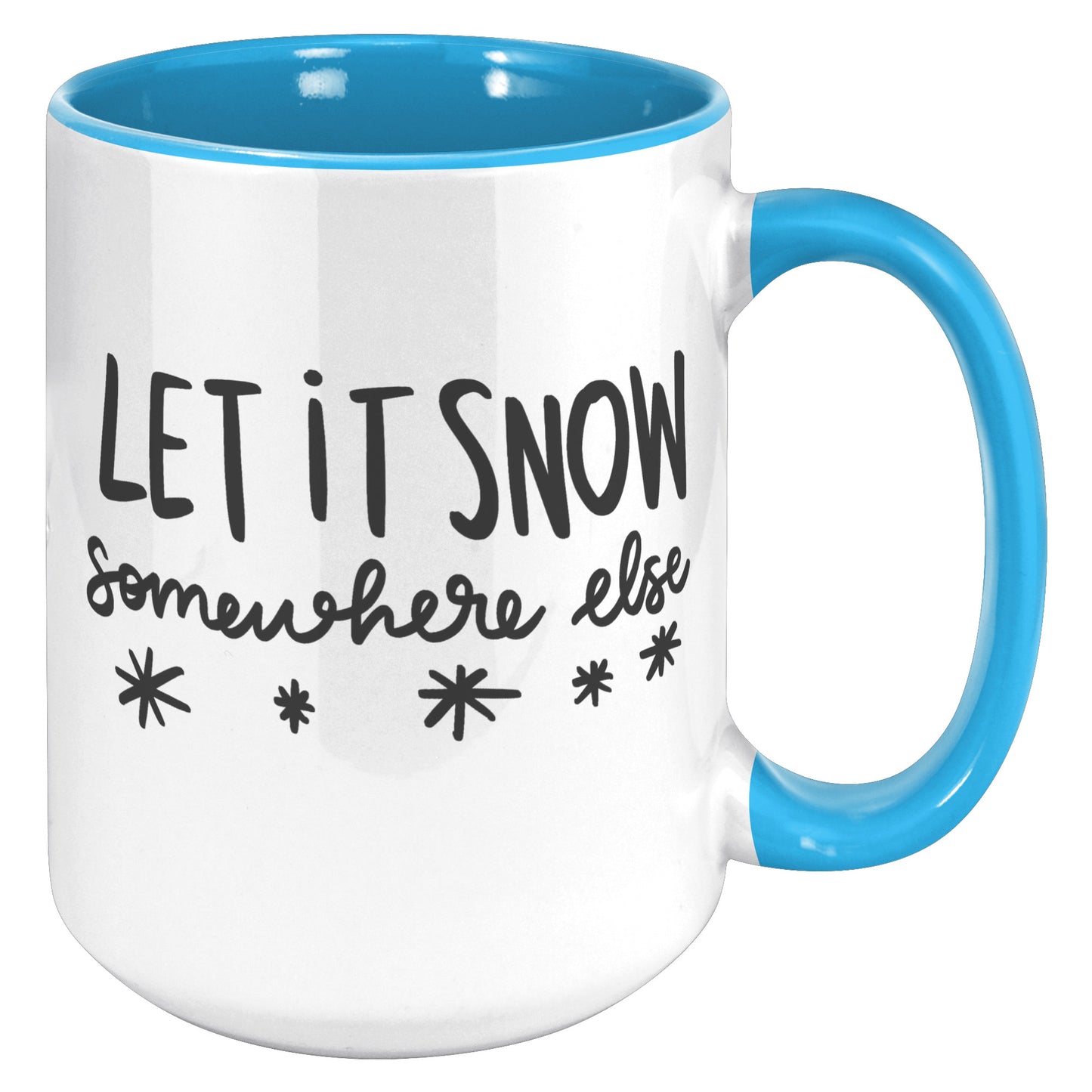Let it Snow Somewhere Else Holiday Mug