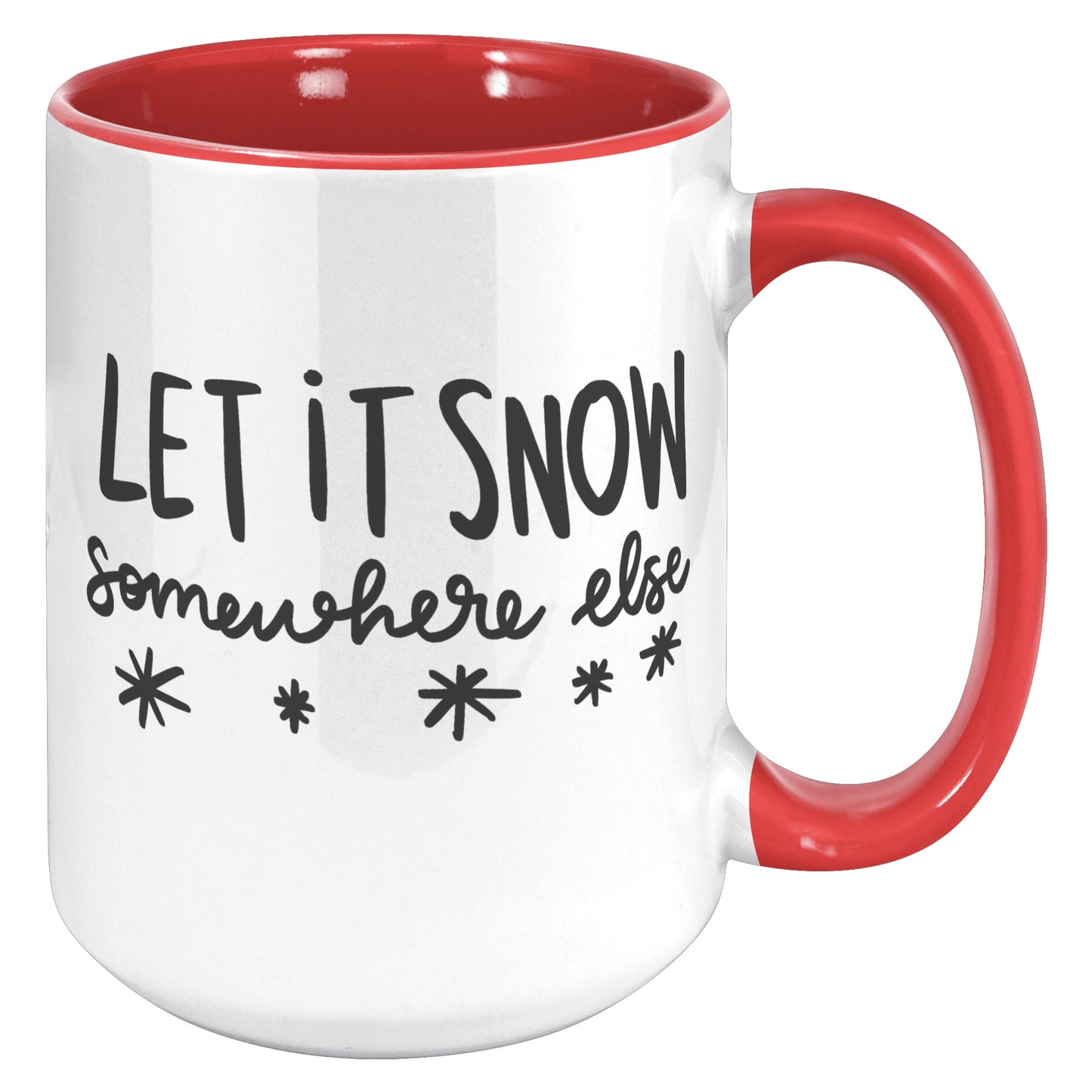 Let it Snow Somewhere Else Holiday Mug