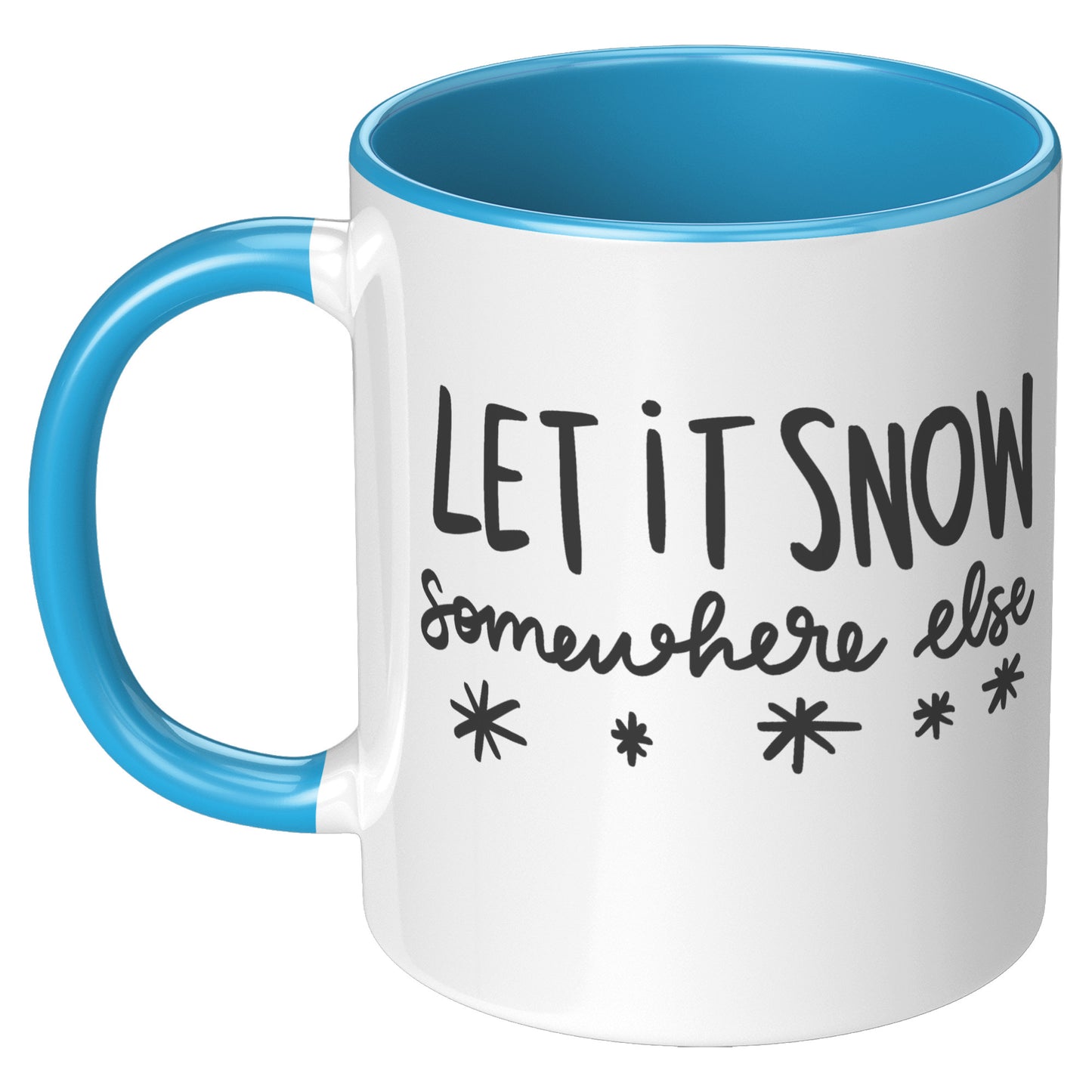 Let it Snow Somewhere Else Holiday Mug