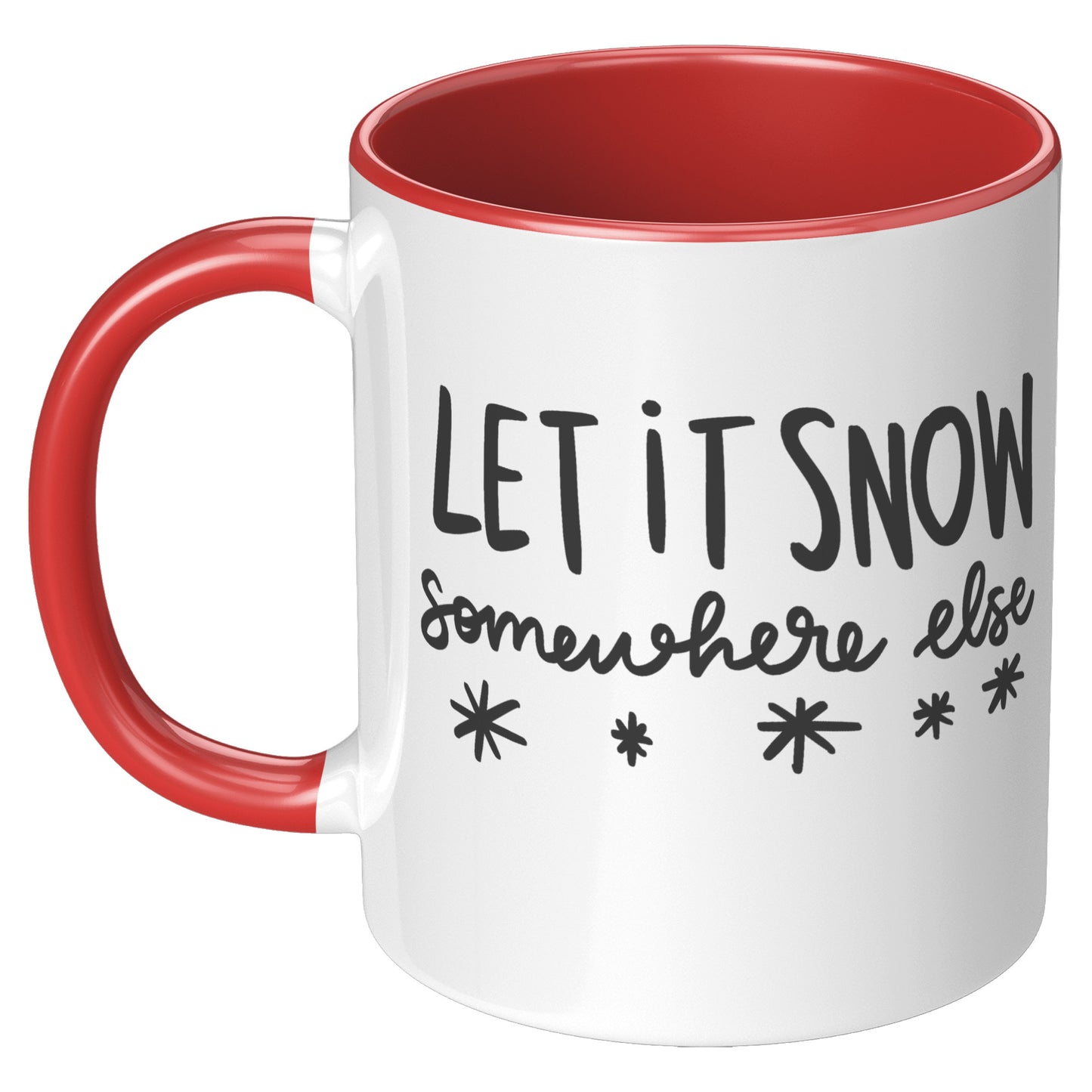 Let it Snow Somewhere Else Holiday Mug
