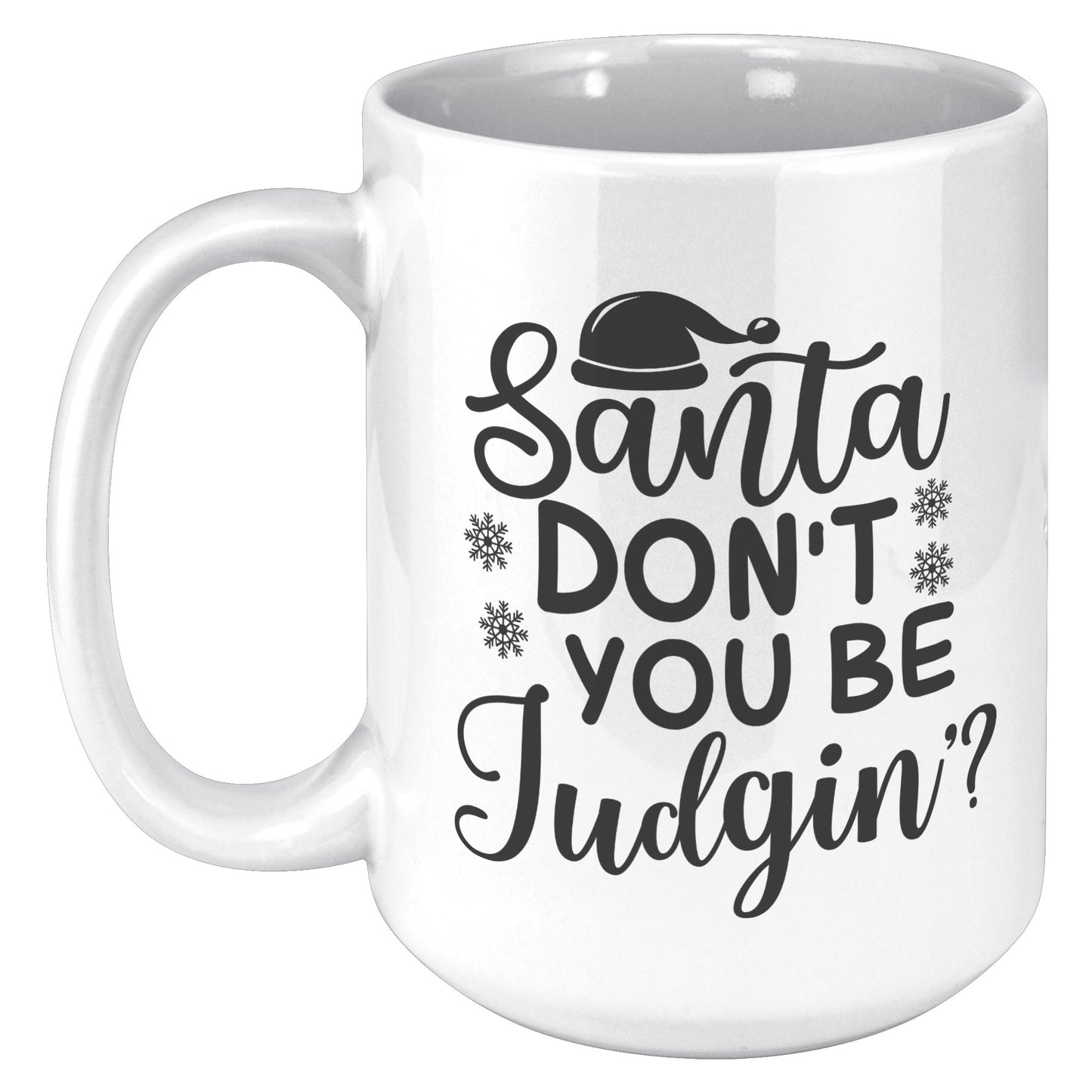 Santa Don't You Be Judgin' Christmas Mug
