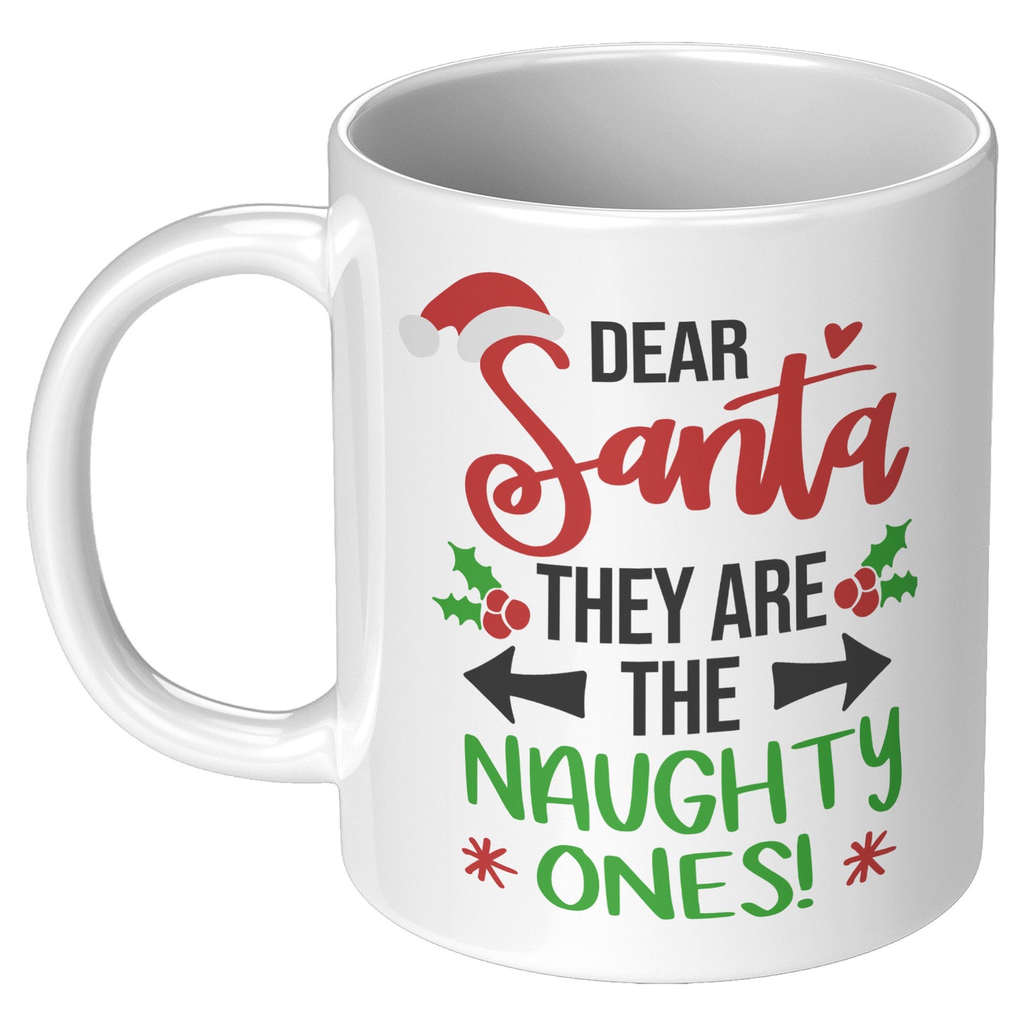 Dear Santa They are the Naughty Ones Holiday Mug