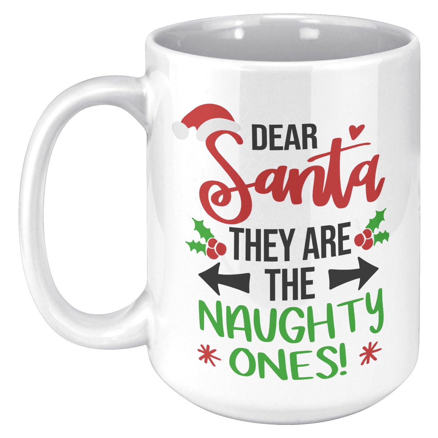 Dear Santa They are the Naughty Ones Holiday Mug