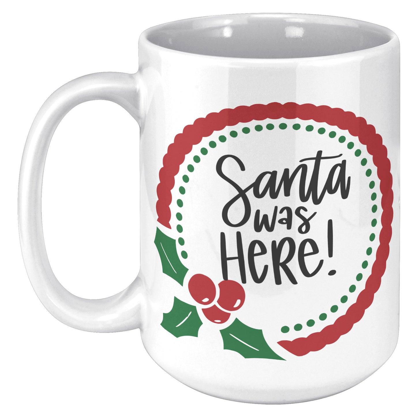 Santa Was Here Wreath Holiday Mug